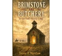 Brimstone and Butchery: The Parker Family’s Pilgrimage to Texas