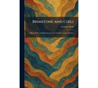 Brimstone and Chili: A Book of Personal Experiences in the Southwest and in Mexico