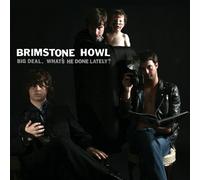 Brimstone Howl - Big Deal (What's He..