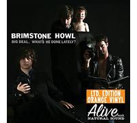 BRIMSTONE HOWL - Big Deal. What's He Done Lately