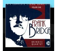 Brindisi Quartet - Frank Bridge: The Complete String Quartets Volume 1