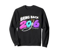 Bring Back 2016 - Rétrospective de la génération Z avec Nostalgie du Passage à l'an 2000 Sweatshirt
