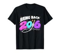 Bring Back 2016 - Rétrospective de la génération Z avec Nostalgie du Passage à l'an 2000 T-Shirt