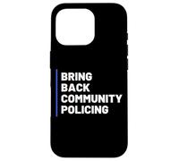 Bring Back Community Policing Police Resource Officer Cops Coque pour iPhone 16 Pro