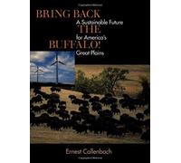 Bring Back The Buffalo!: A Sustainable Future For America's Great Plains