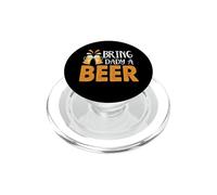 Bring Dady A Beer Funny Drinking Team Beers Lovers PopSockets PopGrip pour MagSafe