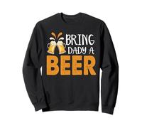 Bring Dady A Beer Funny Drinking Team Beers Lovers Sweatshirt