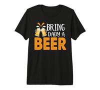 Bring Dady A Beer Funny Drinking Team Beers Lovers T-Shirt Haut de Gamme