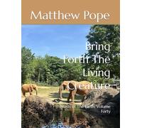 Bring Forth The Living Creature: Beasts of The Earth, Volume Forty