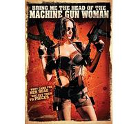 Bring Head of The Machine Gun Woman