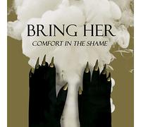 Bring Her - Comfort in The Shame [Import]