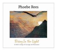 Bring In The Light - Si Kahn's Songs Of Courage An