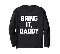 Bring It, Daddy - Dire drôle Sarcastique Mignon Cool Fantaisie Manche Longue