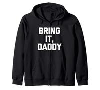 Bring It, Daddy - Dire drôle Sarcastique Mignon Cool Fantaisie Sweat à Capuche