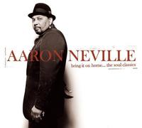 Aaron Neville - Bring It On Home...The Soul Classics