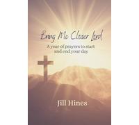Bring Me Closer Lord: Prayers to Start and End Each Day; Devotional, Messages of God’s Love, Great for You, Great gift for family or friends, birthdays, Christmas, holidays or gift for no reason.