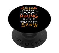 Bring Me Coffee Take Me Hiking and Tell Me I'm Sexy Camping PopSockets PopGrip Adhésif