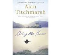 Bring Me Home Titchmarsh, Alan (Auteur)