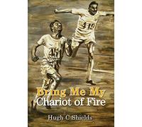 Bring Me My Chariot of Fire: The amazing true story behind the Oscar-winning film 'Chariots of Fire'