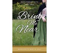 Bring Me Near: Revolutionary Faith Book Three