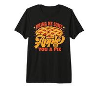 Bring Me Some Apples and I'll Make You A Pie T-Shirt Haut de Gamme