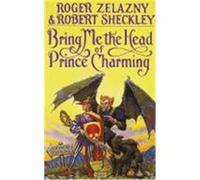 Bring Me the Head of Prince Charming Roger Zelazny (Auteur)