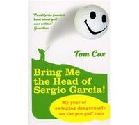 Bring Me the Head of Sergio Garcia by Tom Cox Paperback Book Cox, Tom (Auteur)