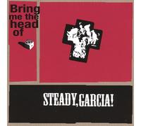 Bring Me The Head of Steady Garcia