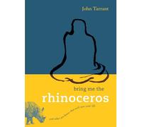 Bring Me the Rhinoceros: And Other Zen Koans That Will Save Your Life