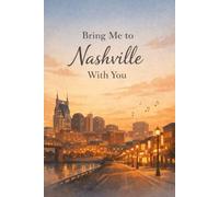 Bring Me to Nashville With You: A Quiet Travel Journal for Food, Music, and the Moments In Between