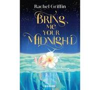 Bring Me Your Midnight Rachel Griffin (Auteur), Elise Nicoli (Traduction), Marguerite Sauvage (Illustration)