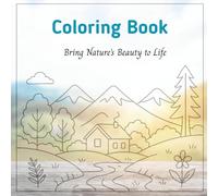 Bring Nature’s Beauty to Life: Beautiful and Simple Illustrations of the Outdoors to Spark Creativity and Reduce Stress