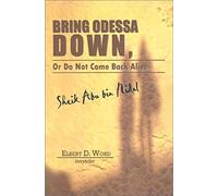 Bring Odessa Down, Or Do Not Come Back Alive - Sheik Abu Bin Nidal