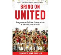 Bring on United: Ferguson’s Golden Generation in Their Own Words