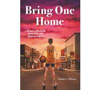 Bring One Home: A Memoir of Boyhood, Basketball, and Hometown Spirit