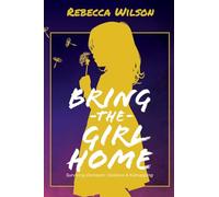Bring the Girl Home: Surviving Domestic Violence and an International Kidnapping