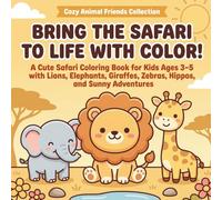 Bring the Safari to Life with Color!: A Cute Safari Animal Coloring Book for Kids Ages 3-5 with Lions, Elephants, Giraffes, Zebras, Hippos, and Sunny Adventures