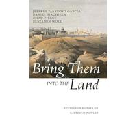 Bring Them Into the Land: Studies in Honor of R. Steven Notley
