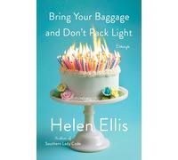 Bring Your Baggage And Don't Pack Light