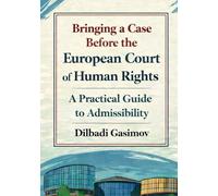 Bringing a Case Before the European Court of Human Rights: A Practical Guide to Admissibility