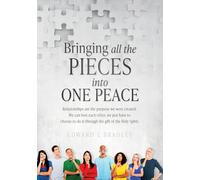 Bringing All the Pieces Into One Peace: Relationships are the purpose we were created. We can love each other, we just have to choose to do it through the gift of the Holy Spirit.