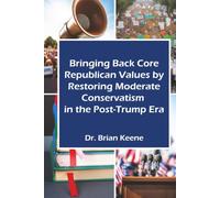 Bringing Back Core Republican Values by Restoring Moderate Conservatism in the Post-Trump Era