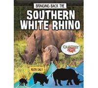 Bringing Back the Southern White Rhino by Ruth Daly Natalie Hyde (Auteur)