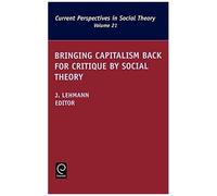 Bringing Capitalism Back For Critique By Social Theory
