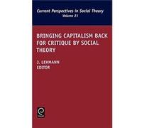 Bringing Capitalism Back for Critique by Social Theory