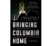 Bringing Columbia Home: The Untold Story of a Lost Space Shuttle and Her Crew