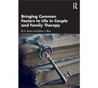 Bringing Common Factors to Life in Couple and Family Therapy by Adrian J. Blow Adrian J. Blow (Auteur)