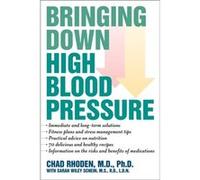 Bringing Down High Blood Pressure by Rhoden & M.D. & Ph.D. & Chad Chad Rhoden (Auteur)