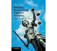 Bringing International Fugitives to Justice: Extradition and its Alternatives - [Version Originale] Inconnu (Auteur)