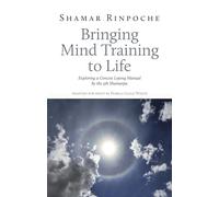 Bringing Mind Training to Life: An Exploration of the 5th Shamarpa's Concise Lojong Manual
